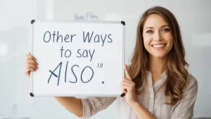 other ways to say also