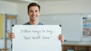 Other Ways to Say “Get Well Soon”