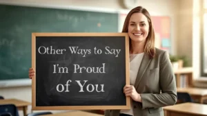 other ways to say i'm proud of you