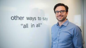 other ways to say all in all