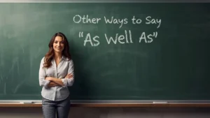 other ways to say as well as