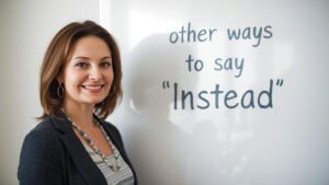 other ways to say instead