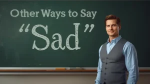 other ways to say sad