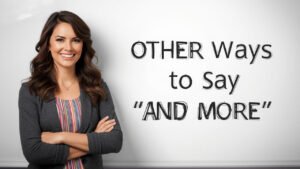 other ways to say and more