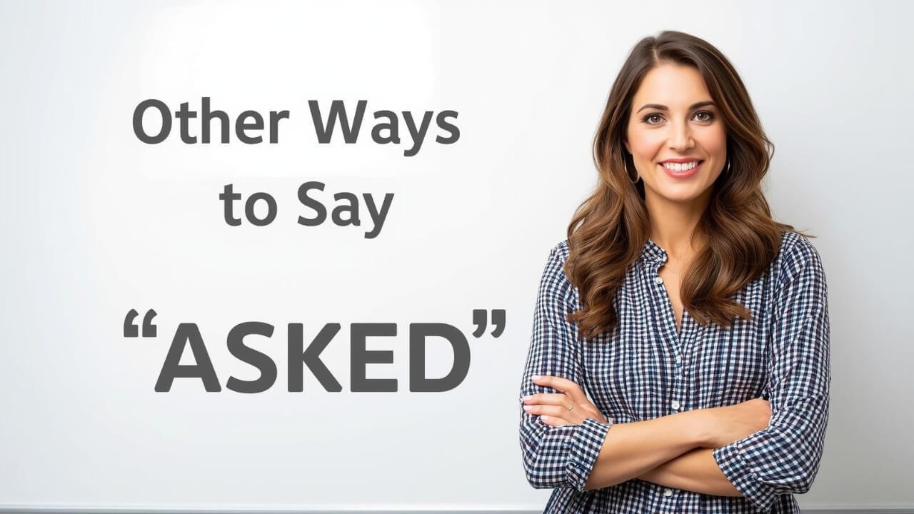 other ways to say asked
