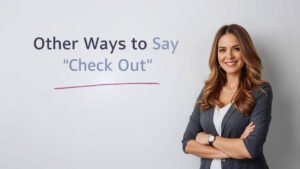 other ways to say check out