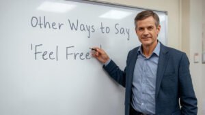 other ways to say feel free