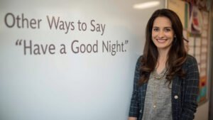 other ways to say have a good night