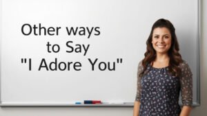 other ways to say i adore you