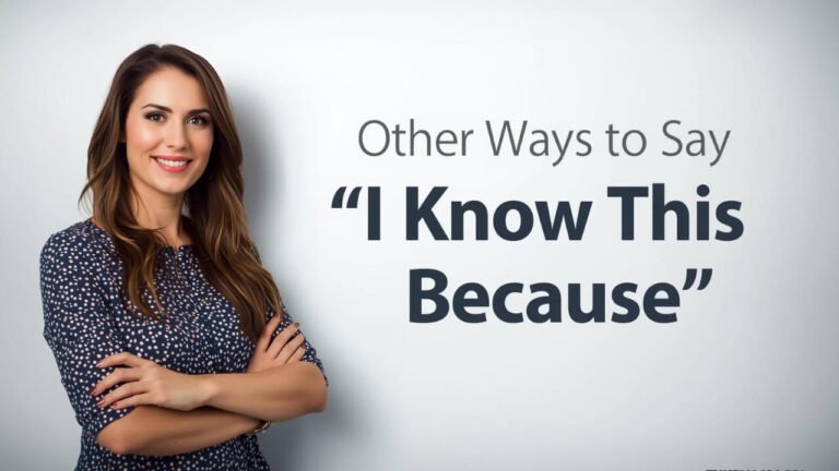 other ways to say i know this because