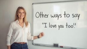 other ways to say i love you too