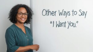 other ways to say i want you
