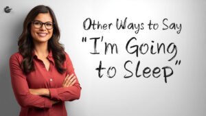 other ways to say i'm going to sleep