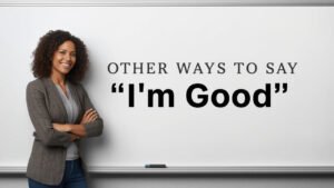 other ways to say i'm good