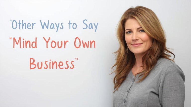 other ways to say mind your own business