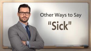 other ways to say sick