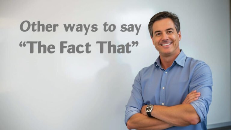 other ways to say the fact that