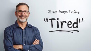 other ways to say tired