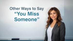 other ways to say you miss someone