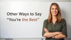 other ways to say you're the best