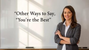 other ways to say you're the best