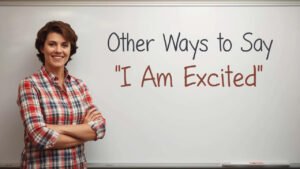 other ways to say i am excited