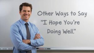other ways to say i hope you're doing well