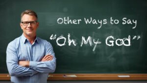 other ways to say oh my god
