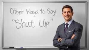 other ways to say shut up