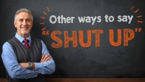other ways to say shut up