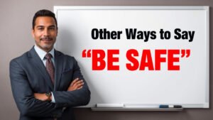 other ways to say be safe