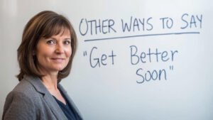other ways to say get better soon