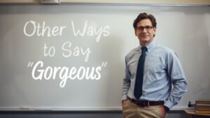 other ways to say gorgeous