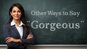 other ways to say gorgeous