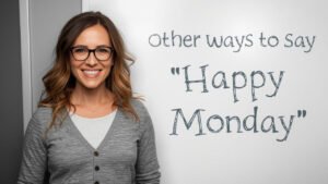 other ways to say happy monday
