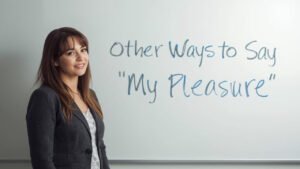 other ways to say my pleasure