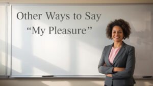 other ways to say my pleasure