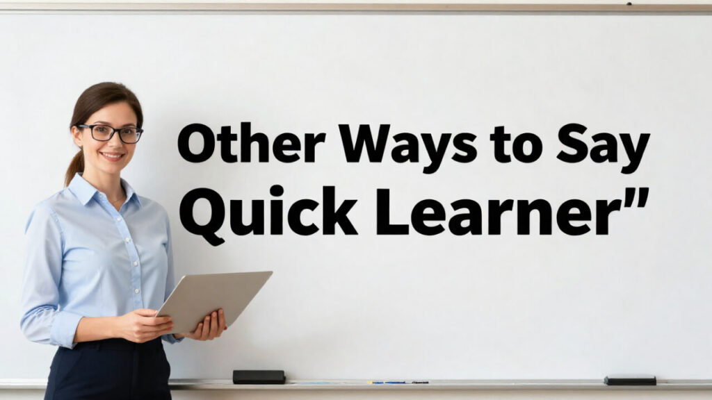 Quick Learner Example Picture 155+ Other Ways to Say Quick Learner That Sound More Skilled