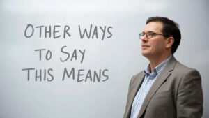 other ways to say this means