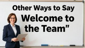 other ways to say welcome to the team