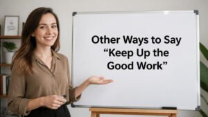 other ways to say keep up the good work