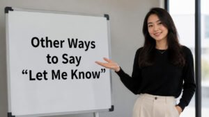 other ways to say let me know