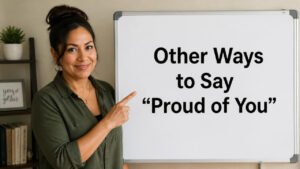 other ways to say proud of you